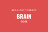 Red light therapy brain dose