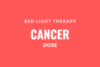 Does Photobiomodulation (Red Light Therapy) Treat or Cause Cancer?